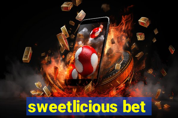 sweetlicious bet